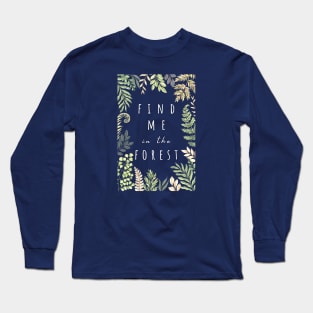 Find Me in the Forest ( with plant border) Long Sleeve T-Shirt